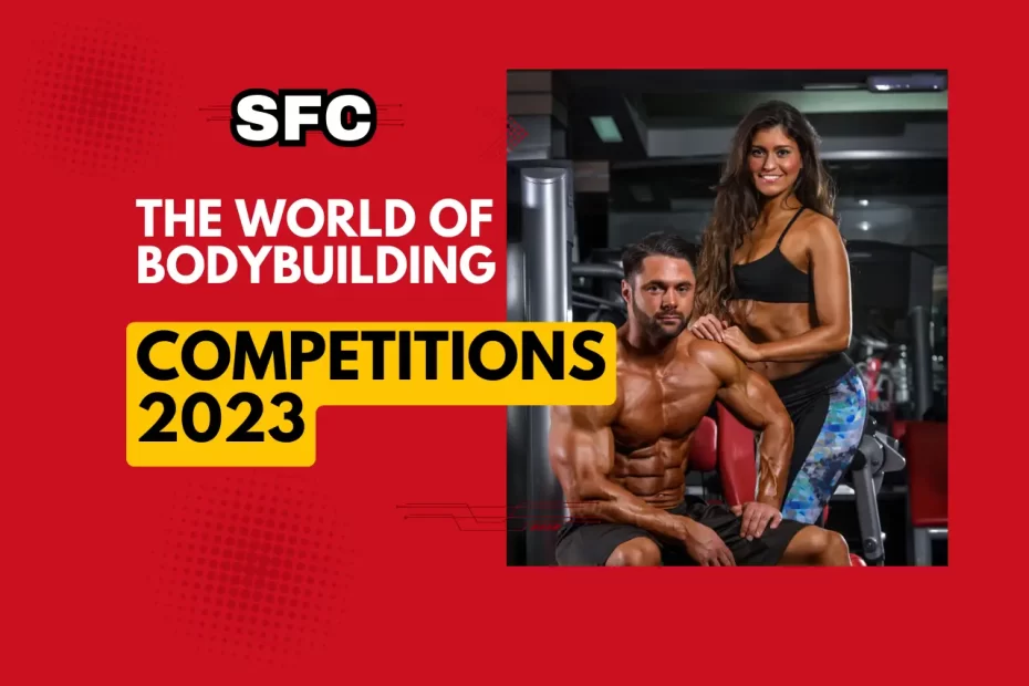 The World of Bodybuilding Competitions 2023